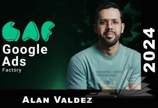 Google Ads Factory de Alan Valdez 2024